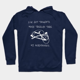 I’ve Got Thoughts More Tangled Than My Headphones - Funny Hoodie